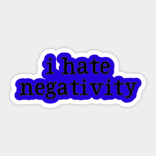 I Hate Negativity Sticker